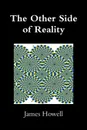 The Other Side of Reality - James Howell