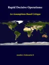 Rapid Decisive Operations. An Assumptions-Based Critique - Antulio J. Echevarria II, Strategic Studies Institute