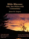 Bible Rhymes. Fifty Two Poems with Commentary - James Gregory