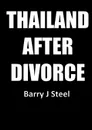 Thailand After Divorce - Barry J Steel