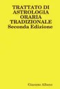 TRATTATO DI ASTROLOGIA ORARIA TRADIZIONALE Seconda Edizione - Giacomo Albano