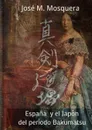 Espana y el Japon del Periodo BAKUMATSU - JOSE MANUEL MOSQUERA