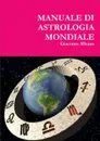 MANUALE DI ASTROLOGIA MONDIALE - Giacomo Albano