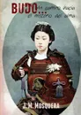 BUDO... Un camino hacia el Misterio del Alma. - JOSE MANUEL MOSQUERA