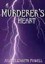 A Murderer.s Heart - Julie Elizabeth Powell