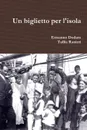 Un biglietto per l.isola - Ermanno Dodaro, Tullia Ranieri