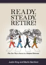Ready, Steady, Retire. - Justin King, Martin Bamford