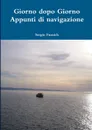 Giorno dopo Giorno. Appunti di navigazione - Sergio Fumich