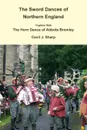 The Sword Dances of Northern England Together With The Horn Dance of Abbots Bromley - Cecil J. Sharp
