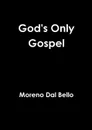 God.s Only Gospel - Moreno Dal Bello