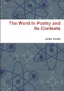 The Word In Poetry and Its Contexts - Julian Scutts