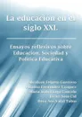 La educacion en el siglo XXI. Ensayos reflexivos sobre Educacion, Sociedad y Politica Educativa - Abraham Felpeto Guerrero, Alfonso FernÃ¡ndez VÃ¡zquez, MarÃ­a Isabel Lago Cancelo