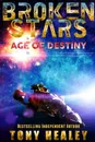 Age of Destiny (The Broken Stars Book 1) - Tony Healey