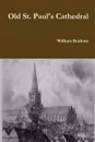 Old St. Paul.s Cathedral - William Benham