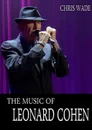 The Music of Leonard Cohen - chris wade