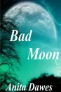 Bad Moon - anita dawes