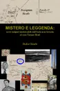 MISTERO E LEGGENDA. nove enigmi inestricabili dall.isola non trovata al caso Taman Shud - Duilio Chiarle