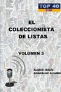El Coleccionista de Listas - Volumen 3 - Alexis Jesus Gonzalez Alvarez