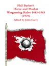 Phil Barker.s  Napoleonic Wargaming Rules 1685-1845 (1979) - John Curry, Phil Barker