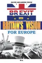 BREXIT and Britain.s Vision for Europe - David Heilbron Price