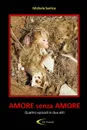 AMORE SENZA AMORE - Michele Sarrica