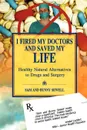 I Fired My Doctors and Saved My Life - Sam Sewell, Bunny Sewell