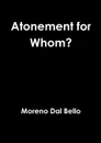 Atonement for Whom. - Moreno Dal Bello