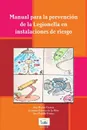 Manual Para La Prevencion de La Legionella En Instalaciones de Riesgo - Joaquin Gamez De La Hoz, Ana Padilla Fortes, Ana Rubio Garcaa