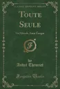 Toute Seule. Un Miracle, Saint Enogat (Classic Reprint) - André Theuriet