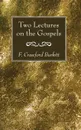 Two Lectures on the Gospels - F. Crawford Burkitt