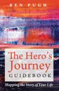 The Hero.s Journey Guidebook - Ben Pugh