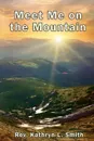 Meet Me on the Mountain - Kathryn L. Smith