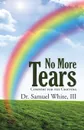 No More Tears. Comfort for the Grieving - III Dr. Samuel White