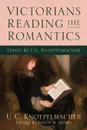 Victorians Reading the Romantics. Essays by U. C. Knoepflmacher - U. C. Knoepflmacher