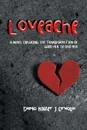 Loveache. A NOVEL EXPLORING THE TRANSFORMATION OF GOOD MEN TO BAD MEN - Dumo Kaizer J Oruobu