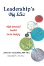 Leadership.s Big Idea. High-Potential Leaders In the Making - Johnstone Kayandabila MD MBA