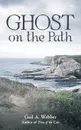 Ghost on the Path - Gail A. Webber