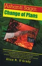 Ashanti Saga. Change of Plans - Alice R. O'Grady
