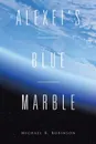 Alexei.s Blue Marble - Michael R. Robinson