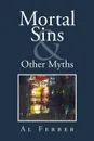 Mortal Sins . Other Myths - Al Ferber