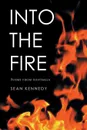 Into the Fire. Poems from Australia - Sean Kennedy