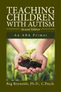 Teaching Children with Autism. An ABA Primer - Ph.D. C.Psych. Reynolds