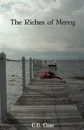The Riches of Mercy - C. E. Case