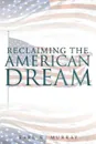 Reclaiming the American Dream - Earl W. Murray