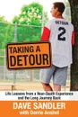Taking a Detour. Life Lessons from a Near-Death Experience  and the Long Journey Back - Dave Sandler