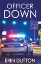 Officer Down - Erin Dutton