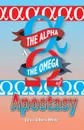 The Alpha and the Omega of Apostasy - Julius Gilbert White