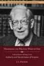 Honouring the Written Word of God. Collected Shorter Writings of J.I. Packer on the Authority and Interpretation of Scripture - J. I. Packer