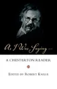 As I Was Saying. A Chesterton Reader - G. K. Chesterton