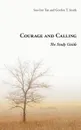 Courage and Calling. The Study Guide - Gordon T. Smith, Soo-Inn Tan